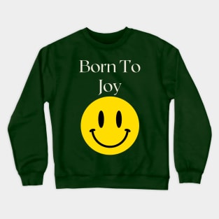 Born To Joy Crewneck Sweatshirt